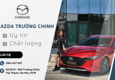 Mazda Trường Chinh – Địa chỉ uy tín, chất lượng để tìm mua xe Mazda tại Tân Phú